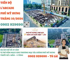 update the latest progress of the l'arcade phu my hung project in october 2024